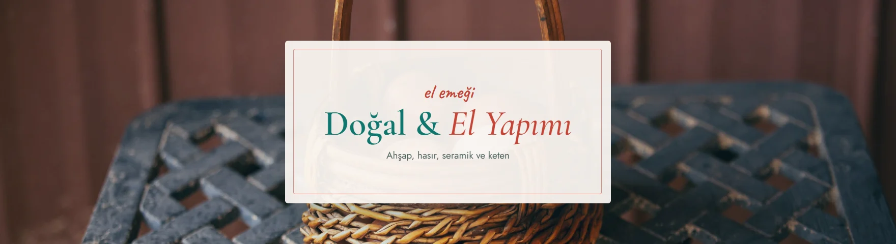 Doğal & El Yapımı