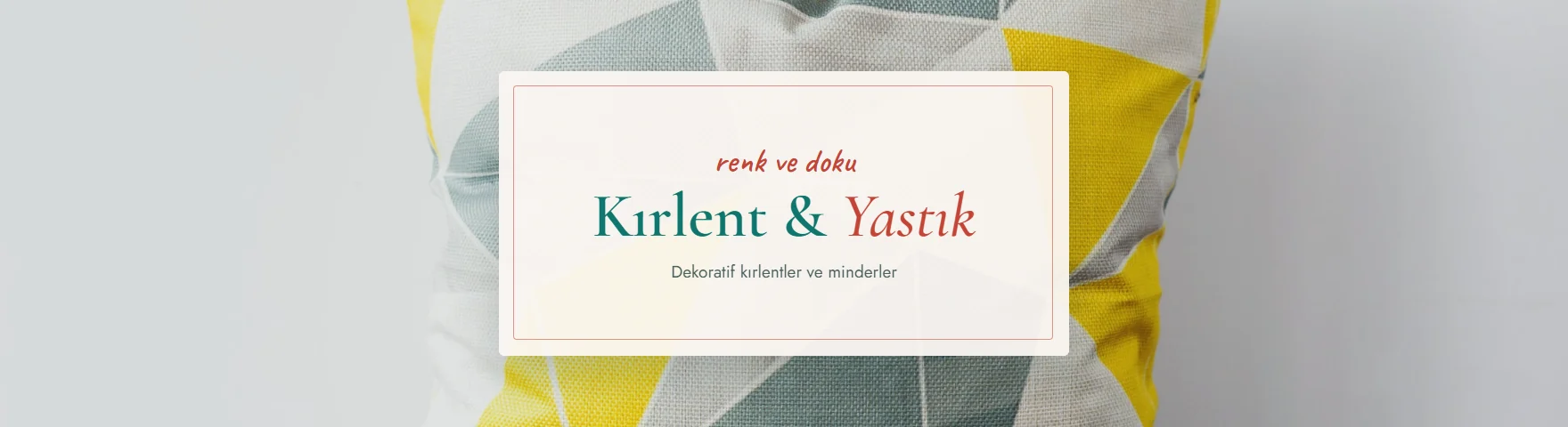 Kırlent & Yastık